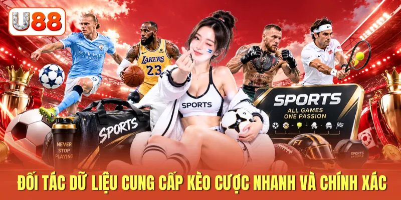 Đối tác dữ liệu cung cấp kèo cược nhanh và chính xác